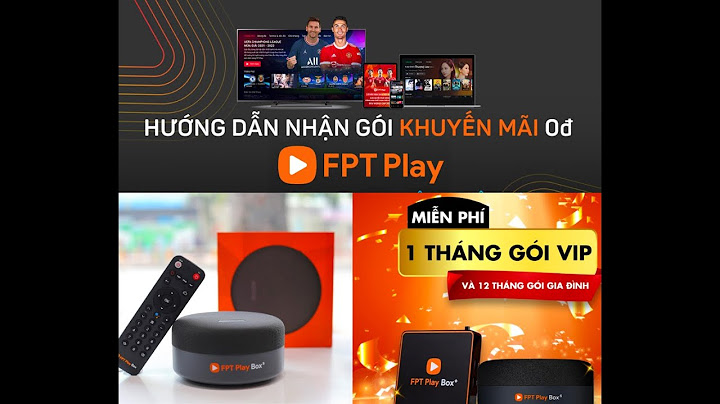 Hướng dẫn dùng fpt play box 2023