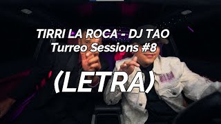 TIRRI LA ROCA - DJ TAO Turreo Sessions #8 (LETRA)