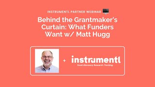 Behind the Grantmaker's Curtain: What Funders Want ft. Matt Hugg | Instrumentl Grants Workshop