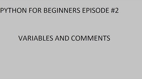 Python Beginner Series #2: Variables and Comments