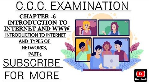 CHAPTER -6 INTRODUCTION TO INTERNET AND WWW AND TYPES OF NETWORKS,CCC EXAMINATION PART-1