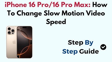 iPhone 16 Pro/16 Pro Max: How To Change Slow Motion Video Speed