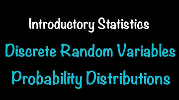 Introductory Statistics: Discrete Random Variables; Probability Distributions (5.1 & 5.2)