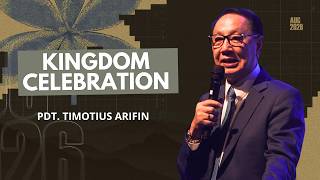 Ibadah Raya Minggu, 9 Agustus 2026 - KINGDOM CELEBRATION - Pdt. Timotius Arifin T.
