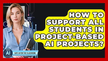 How To Support All Students In Project-based AI Projects? - Safe AI for The Classroom