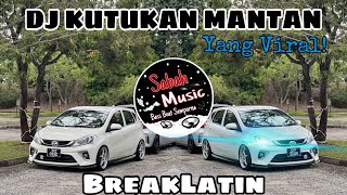 SABAH MUSIC - DJ KUTUKAN MANTAN YANG VIRAL!(BreakLatin)