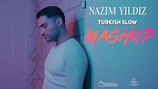 TURKISH SLOW MASHUP - NAZIM YILDIZ [Yaktım Gemileri, Kalmam, Korkma Söyle, Son Defa]