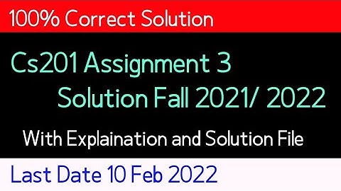 cs201 assignment 3 solution 2022| cs201 assignment 3 solution 2022| cs201 assignment 3 fall 2021