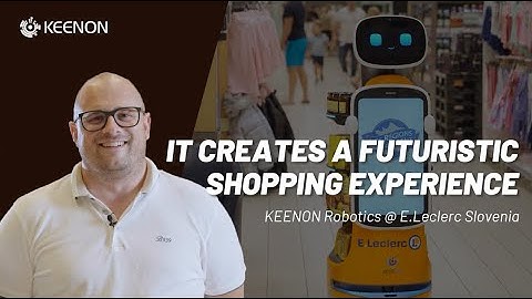 KEENON DINERBOT  | E.leclerc Slovenia | It Creates A Futuristic Shopping Experience