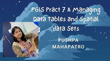 PGIS Pract 7 A Managing Data Tables and Spatial data Sets