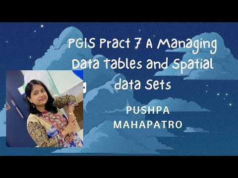 PGIS Pract 7 A Managing Data Tables and Spatial data Sets