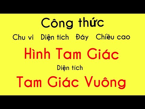 Công Thức Hình TAM GIÁC , TAM GIÁC VUÔNG ( Tính Chu Vi , Diện Tích , Đáy , Chiều Cao )
