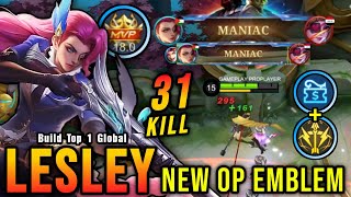 31 Kills + 2x MANIAC!! New OP Emblem for Lesley (PLEASE TRY) - Build Top 1 Global Lesley ~ MLBB