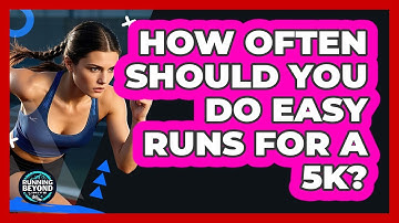 How Often Should You Do Easy Runs For A 5K?