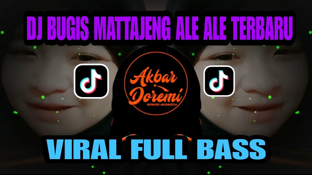 DJ BUGIS MATTAJENG ALE ALE TERBARU VIRAL DI TIK TOK FULL BASS