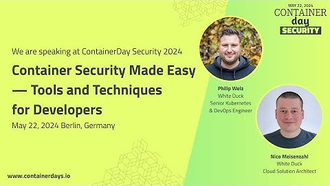 Container Security Made Easy – Tools and Techniques - Philip Welz, Nico Meisenzahl - White Duck