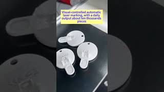 Visual controlled automatic laser marking, with a daily output about ten thousands pieces