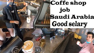 Job in Saudi Arabia 2023, Caffe shop job  Vlogs