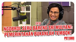 Ngobrol Seru Bareng Sri Mulyani: Pemerintahan Bukanlah Tembok I Podkabs Ep.6