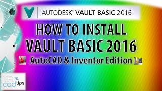 How to install and configure Autodesk Vault Basic 2016