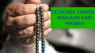 TATA CARA TAWASULAN UNTUK MENGAMALKAN ILMU Hikmah