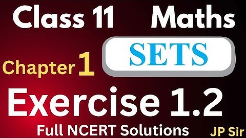 Class 11 Maths Chapter 1 Sets Exercise 1.2  Full NCERT Solutions by JP Sir | CBSE