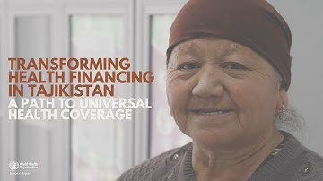 Transforming health financing in Tajikistan A path to Universal Health Coverage UHC