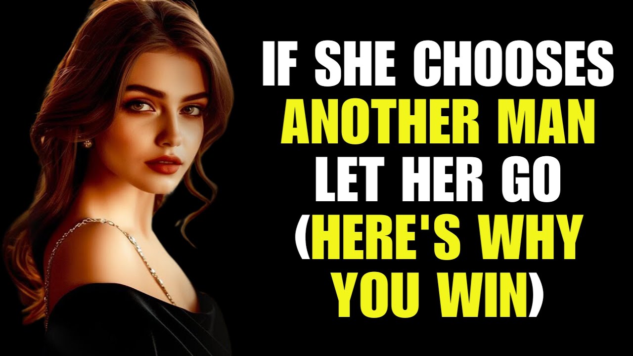 If She Chooses Another Man, Let Her Go… (Here’s Why You Win | Stoic Station