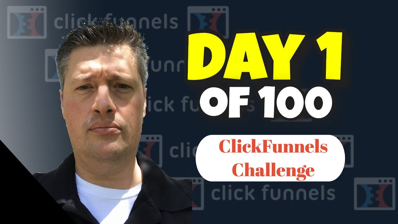 Day 1 of 100 Day Challenge To ClickFunnels Super Affiliate