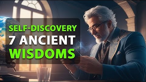Unlocking the Secrets Within: 7 Ancient Wisdoms to Discover Your True Self!