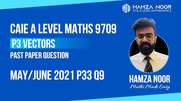 CAIE A2P3 | Vectors | M/J 2021 P33 Q9 | A level Maths 9709 | Hamza Noor