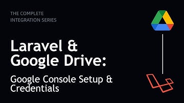 Laravel & Google Drive: Google Console Setup & Credentials