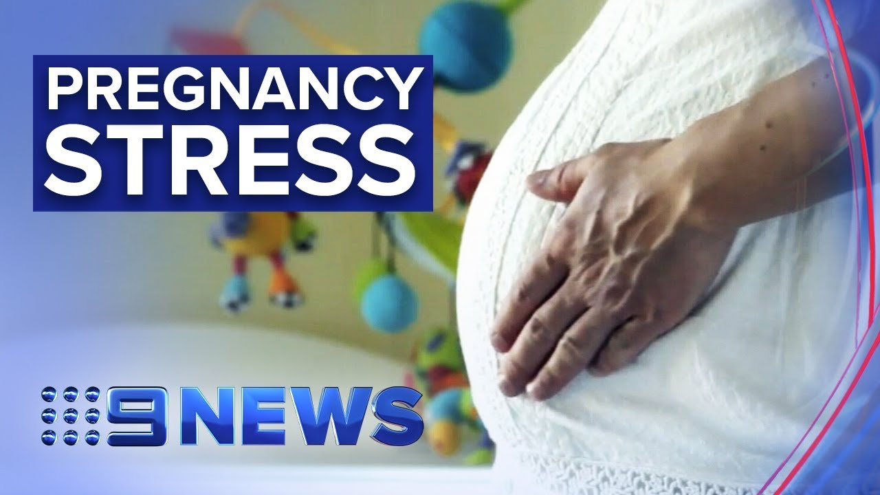 Research reveals mother's stress can 'harm' unborn baby Nine News