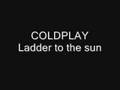 Coldplay - Ladder to the sun (good quality)