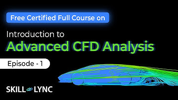 Introduction to Advanced CFD Analysis | Episode 1 | Skill-Lync
