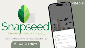 Snapseed Photo Editing for Product Photography Video 5 | How to Save on iOS and Android Devices