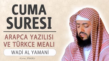 Cuma suresi anlamı dinle Wadi al Yamani (Cuma suresi arapça yazılışı okunuşu ve meali)