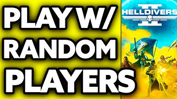 How To Play With Random Players in Helldivers 2 2023/2025