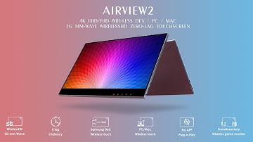 AirView2 wireless DeX/PC/Mac 4K/FHD touchscreen about to launch! ZERO lag! Samsung wireless DeX