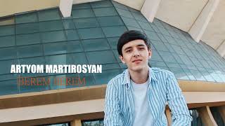 Artyom Martirosyan - Berem Berem