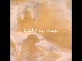 Sincere - Lucky feat. VivaOla【Official Lyric Video】