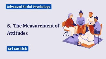 5.  The Measurement of Attitudes - ASP - By Sri Sathish