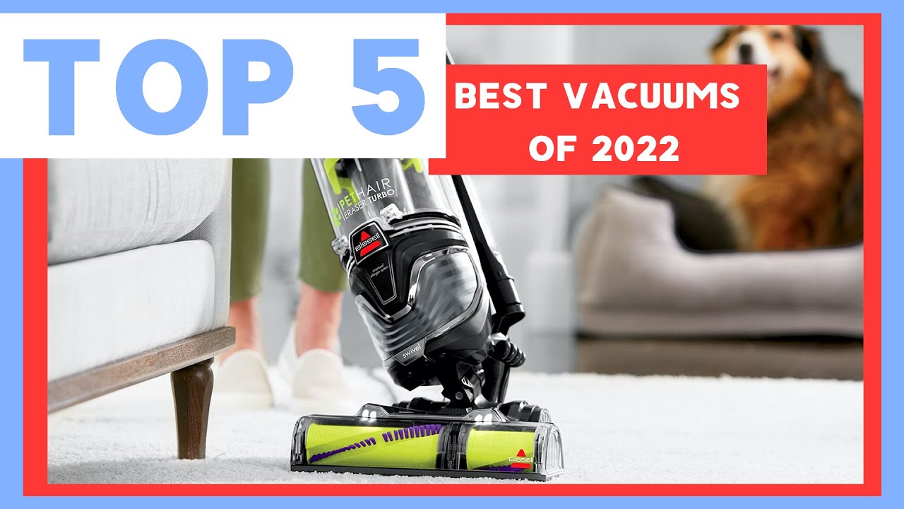 Top 5 Vacuums of 2022