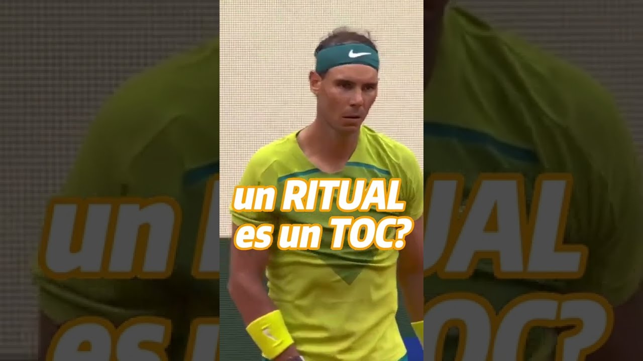Nadal Ritual RAFA NADAL: RITUALES vs TOC - YouTube