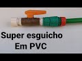 Super esguicho caseiro em PVC