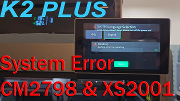 Creality K2 Plus System Errors CM2798 & XS2001