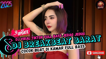DJ TIKTOK TERBARU 2025 FULL BASS 🎵|| DJ CAMPURAN TRENDING - VIRAL FYP DJ BREAKBEAT BARAT TERBARU 🎵
