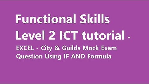 Functional Skills Level 2 ICT tutorial - EXCEL - Mock Exam Question Using IF AND Formula