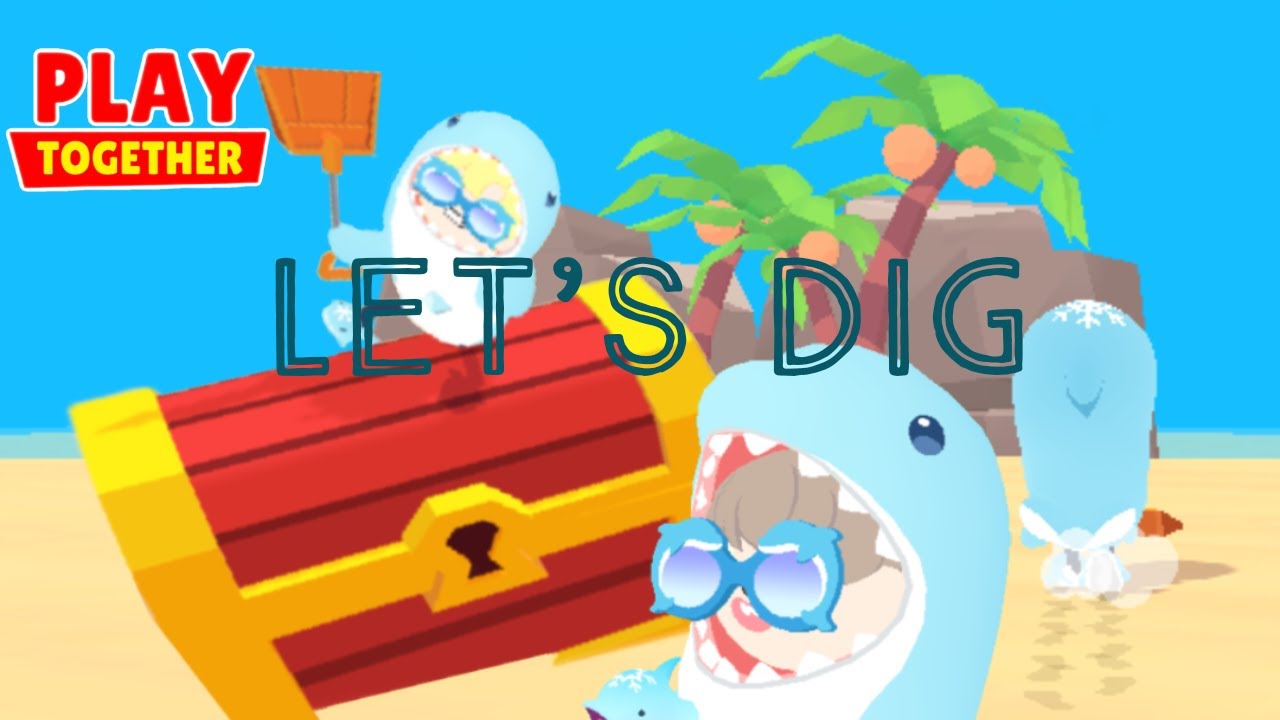 Let's Dig In Let's Dig PLAY TOGETHER part 2 - YouTube