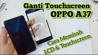 Ganti Touchscreen OPPO A37 // Cara Memisahkan LCD & Touchscreen